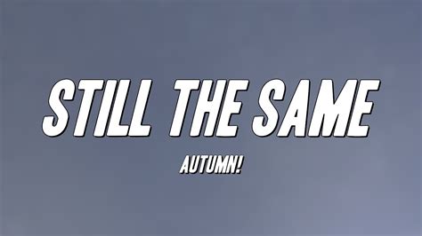 still the same lyrics autumn|still the same autumn tempo.